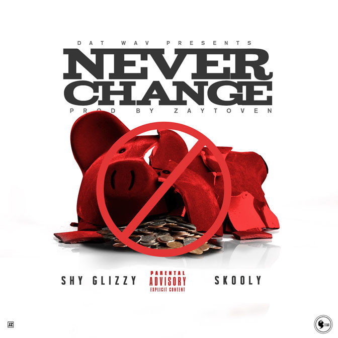 Shy Glizzy Ft. Skooly – Never Change