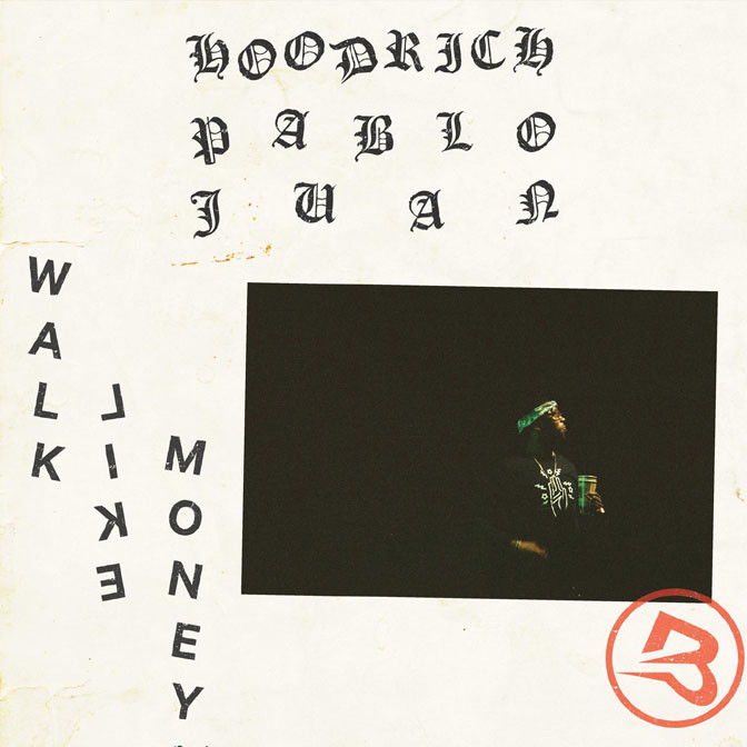 Hoodrich Pablo Juan – Walk Like Money