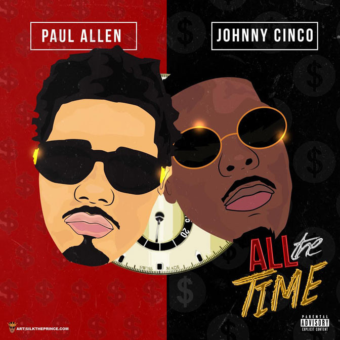 Paul Allen Ft. Johnny Cinco – All The Time