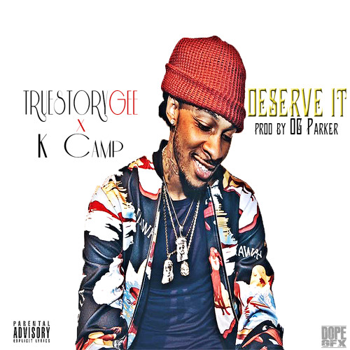 K Camp x True Story Gee – Deserve It