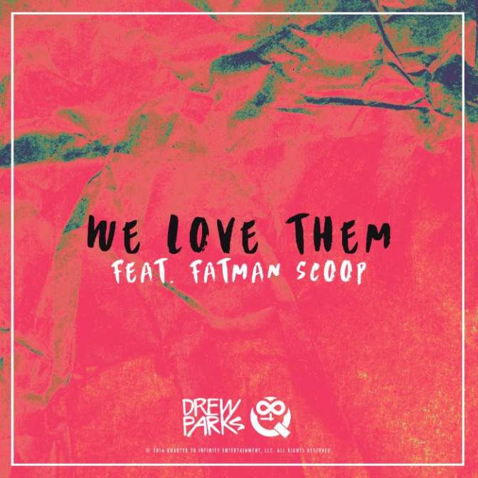 Drew Parks Ft. Fatman Scoop – We Love Them