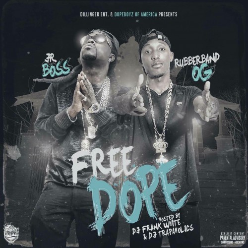 Jr. Boss & Rubberband OG – Free Dope [Mixtape]