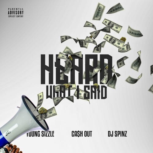 Cash Out Ft. Young Sizzle – Heard What I Said