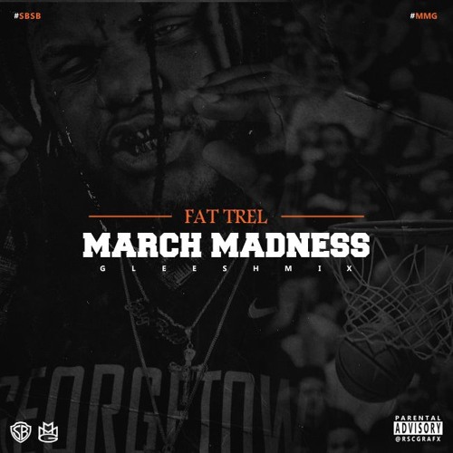 Fat Trel – March Madness (Gleesh-Mix)