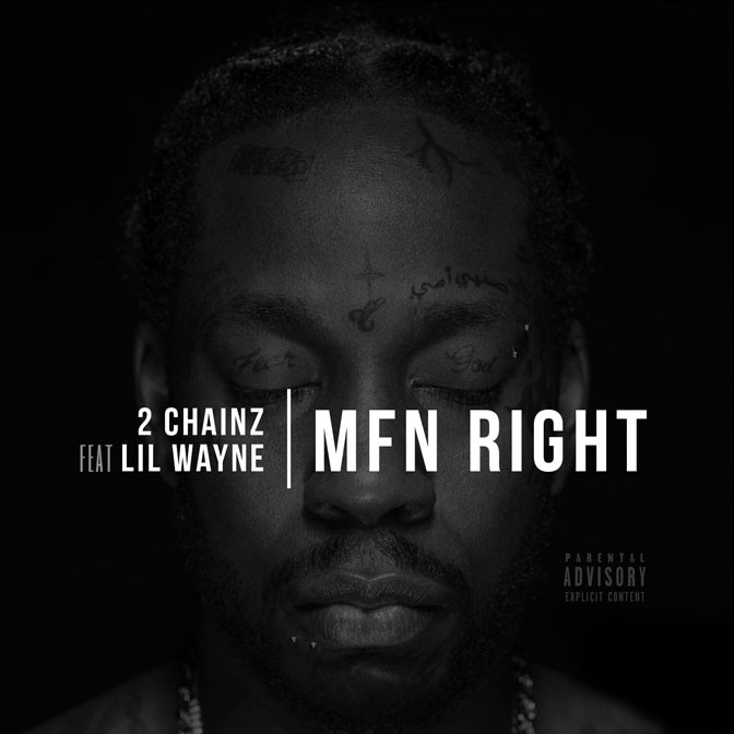 2 Chainz Ft. Lil Wayne – MFN Right (Remix)