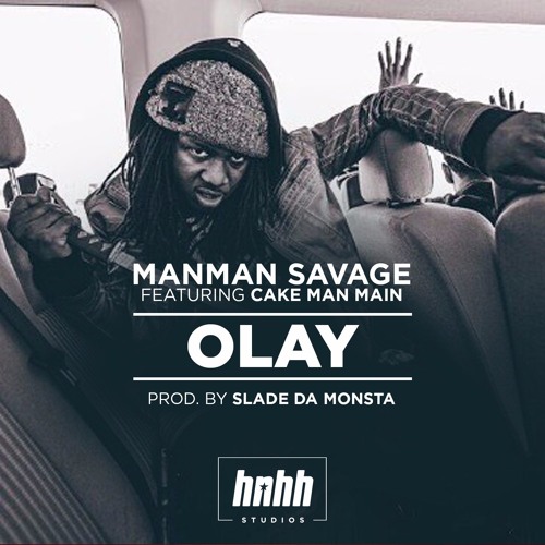 ManMan Savage Ft. Cake Man Main – Olay