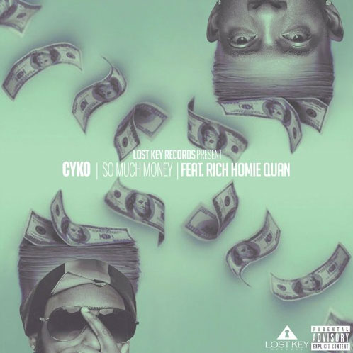 Cyko Ft. Rich Homie Quan – So Much Money