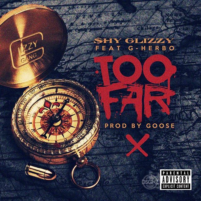 Shy Glizzy Ft. G Herbo – Too Far