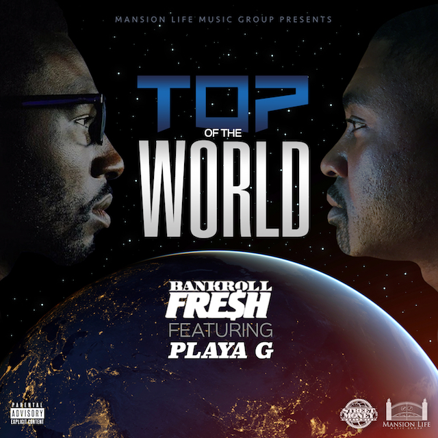 Bankroll Fresh Ft. Playa G – Fresh Top Of The World