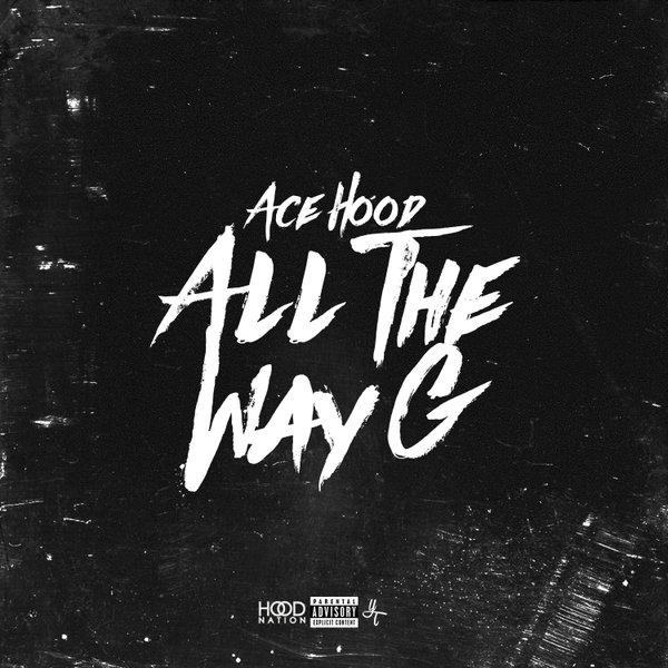 Ace Hood – All The Way G