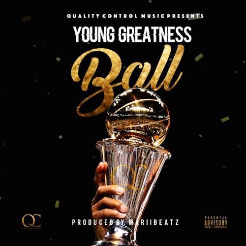 Young Greatness – Ball