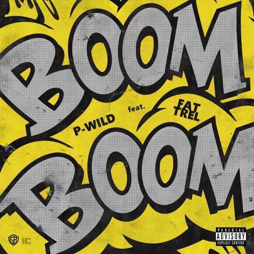 P-Wild Ft. Fat Trel – Boom Boom