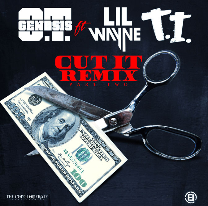O.T. Genasis Ft. Lil Wayne & T.I. – Cut It Remix Pt. 2