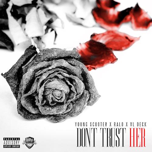 Young Scooter x Ralo x VL Deck – Don’t Trust Her