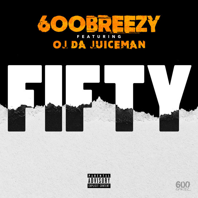 600Breezy Ft. OJ Da Juiceman – Fifty