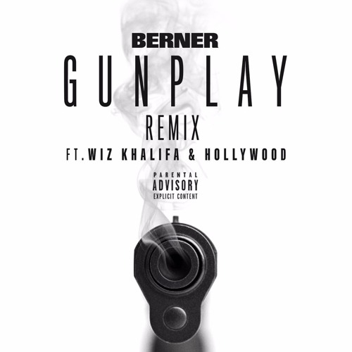 Berner Ft. Wiz Khalifa & Hollywood – Gunplay (Remix)