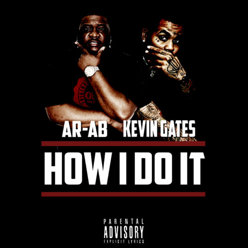 Ar-Ab Ft. Kevin Gates – How I Do It