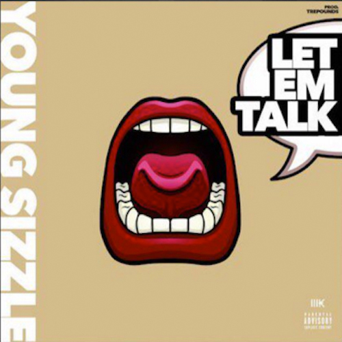 Young Sizzle – Let Em Talk