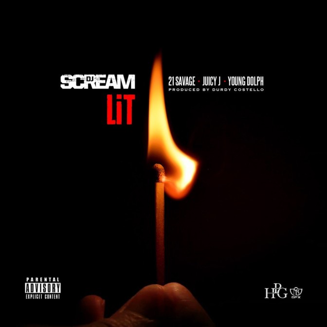 DJ Scream Ft. 21 Savage, Juicy J & Young Dolph – Lit