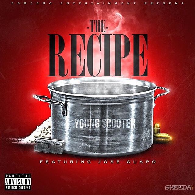 Young Scooter Ft. Jose Guapo – The Recipe