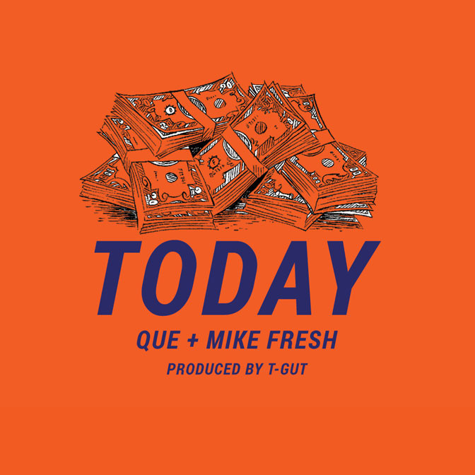 Que & Mike Fresh – Today