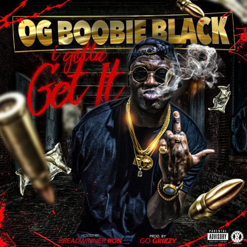 OG Boobie Black – Gotta Get It
