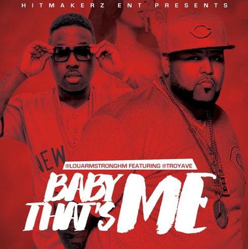 Lou Armstrong Ft. Troy Ave – Baby That’s Me