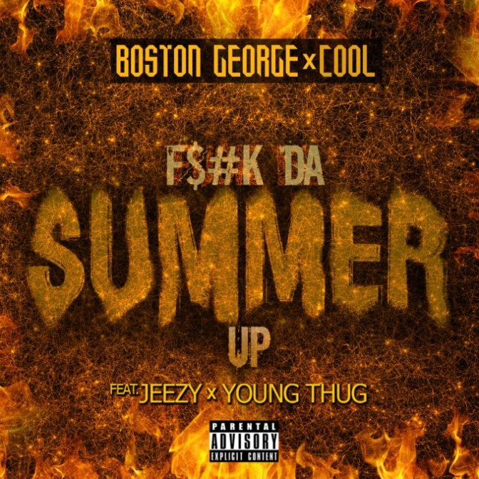 Boston George & Cool Ft. Jeezy & Young Thug – Fuck Da Summer Up