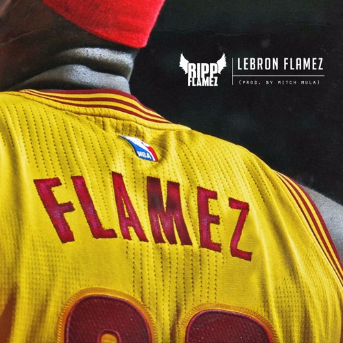 Ripp Flamez – LeBron Flamez