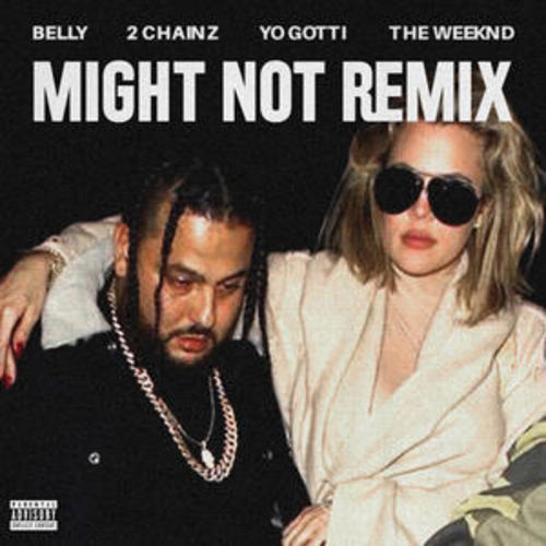 Belly Ft. The Weeknd, 2 Chainz & Yo Gotti – Might Not (Remix)