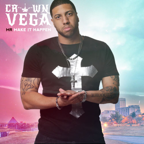 Crown Vega – Mr. Make It Happen [Mixtape]