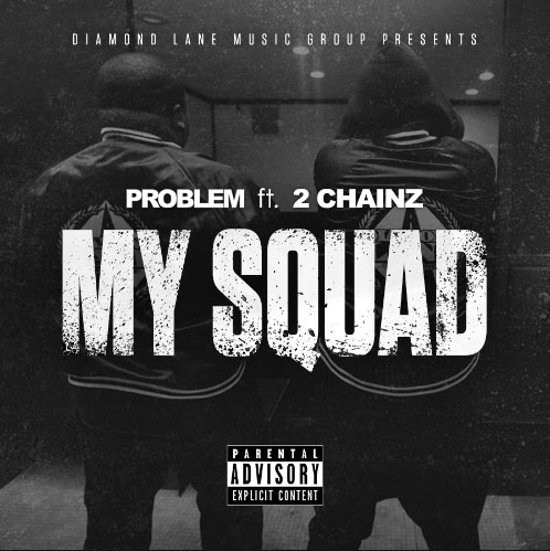 Problem Ft. 2 Chainz – My Squad