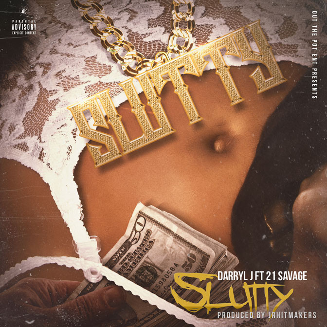 Darryl J Ft. 21 Savage – Slutty