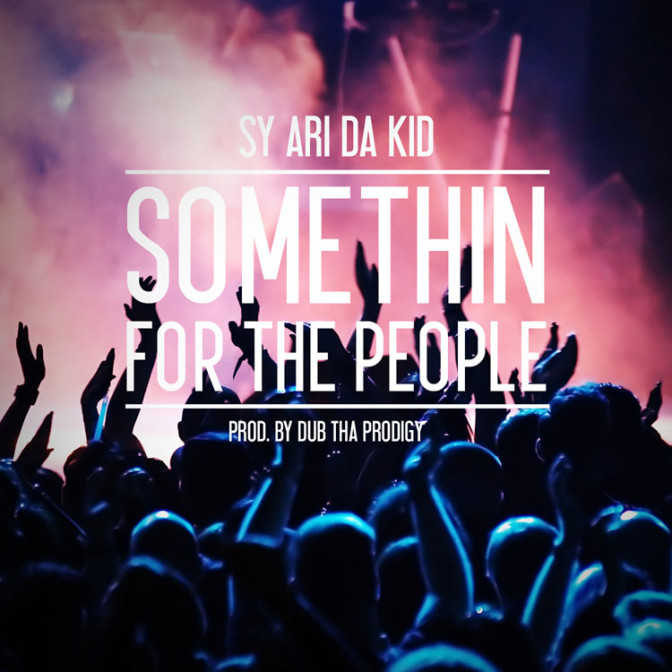 Sy Ari Da Kid – Somethin For The People