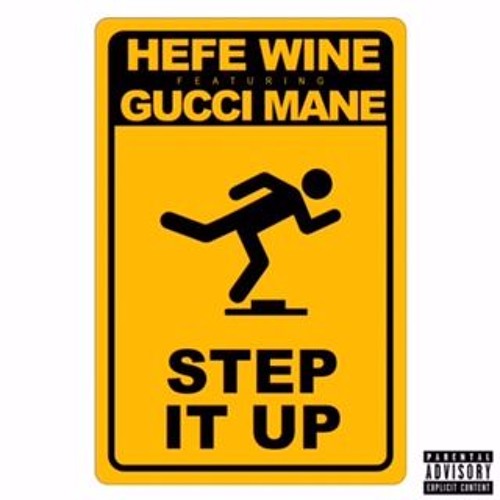 Hefe Wine Ft. Gucci Mane – Step It Up