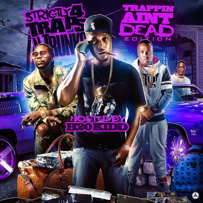 Strictly 4 The Traps N Trunks (Trappin Ain’t Dead Edition) [Mixtape]