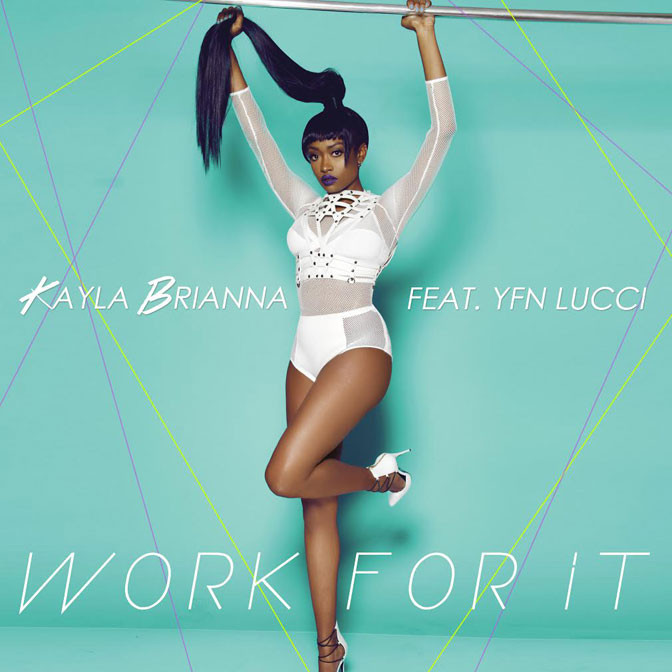 Kayla Brianna Ft. YFN Lucci – Work For It