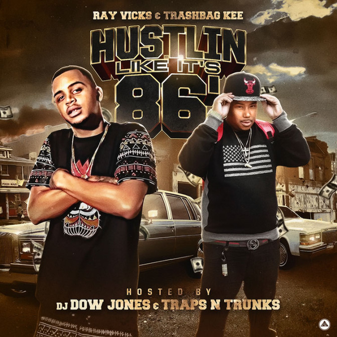 Ray Vicks & Trashbag Kee – Hustlin Like It’s 86 [Mixtape]