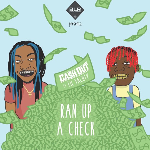 Ca$h Out Ft. Lil Yachty – Ran Up A Check