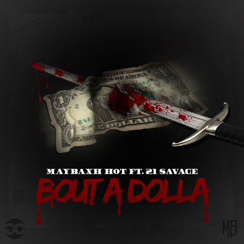 Maybaxh Hot Ft. 21 Savage – Bout A Dolla