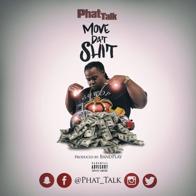 Phat Talk – Move Dat Shit