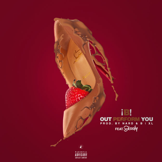 ¡B! (of Nard & B) Ft. Skooly – Out Perform You