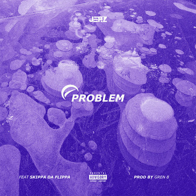 JerZ Ft. Skippa Da Flippa – Problem