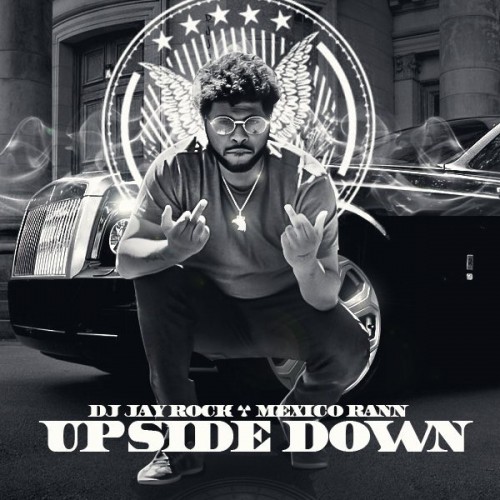 Mexico Rann – Upside Down [Mixtape]