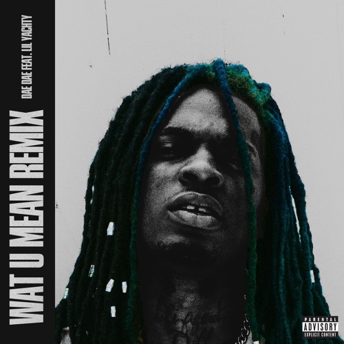 Dae Dae Ft. Lil Yachty – Wat U Mean (Remix)