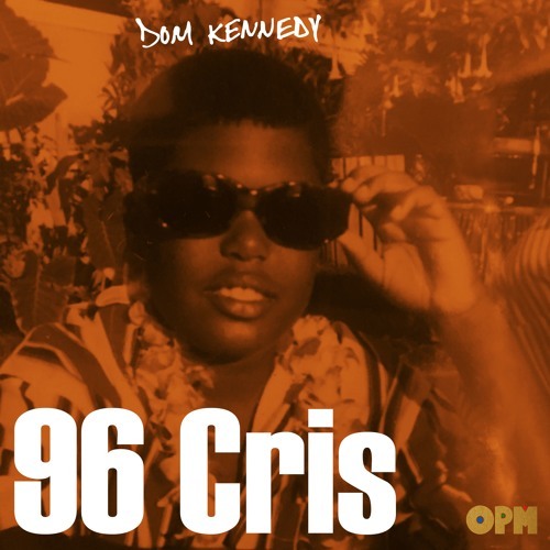 Dom Kennedy – 96 Cris