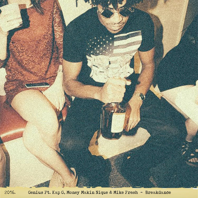 Genius Ft. Kap G, Money Makin Nique & Mike Fresh – Breakdance