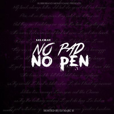 Lil Cray – No Pen No Pad [Mixtape]