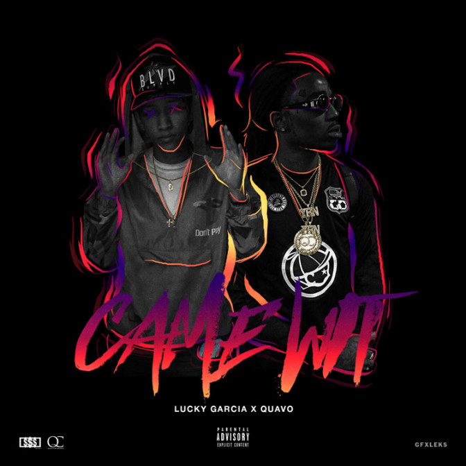 LucKy Garcia Ft. Quavo – Came Wit