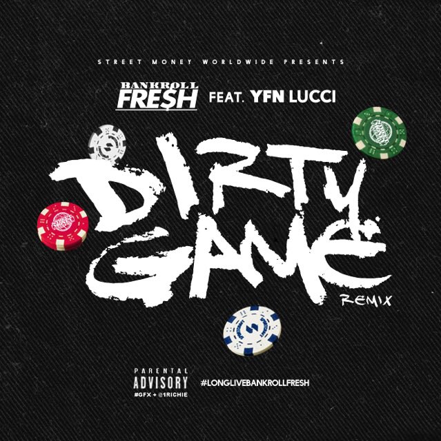 Bankroll Fresh Ft. YFN Lucci – Dirty Game (Remix)